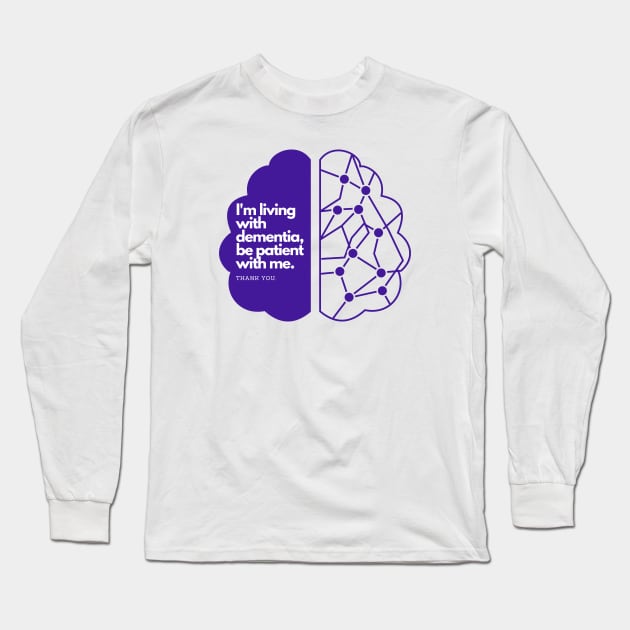 I'M LIVING WITH DEMENTIA Long Sleeve T-Shirt by EmoteYourself